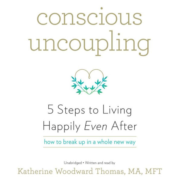 Conscious Uncoupling: 5 Steps to Living Happily Even After