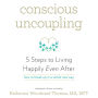 Conscious Uncoupling: 5 Steps to Living Happily Even After