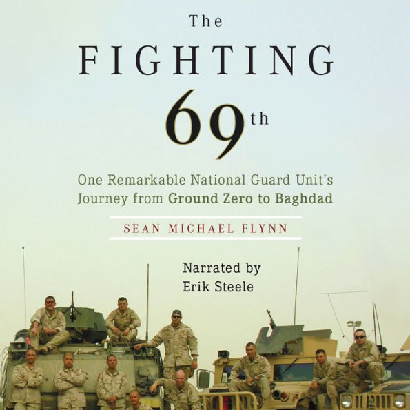 The Fighting 69th: One Remarkable National Guard Unit's Journey from Ground Zero to Baghdad