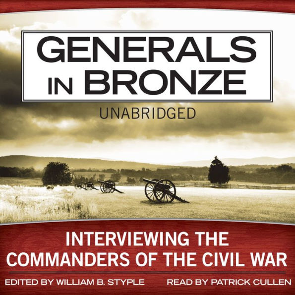 Generals in Bronze: Interviewing the Commanders of the Civil War