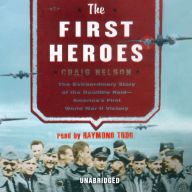 The First Heroes: The Extraordinary Story of the Doolittle Raid-America's First World War II Victory