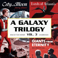 A Galaxy Trilogy, Vol. 3: Giants from Eternity, Lords of Atlantis, and City on the Moon