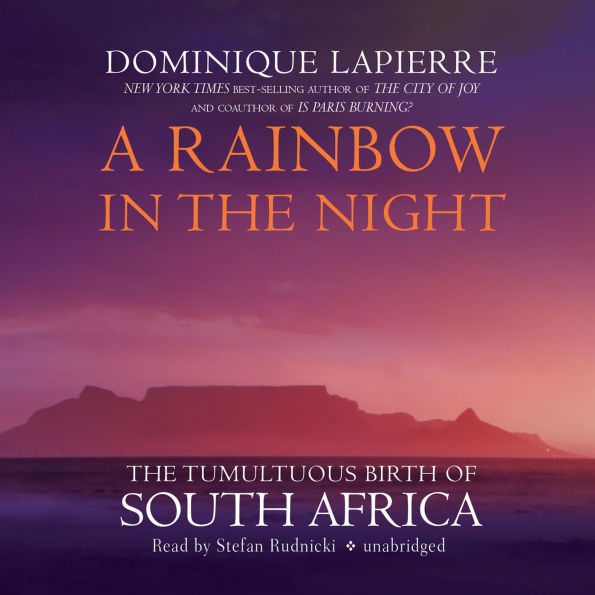 A Rainbow in the Night: The Tumultuous Birth of South Africa