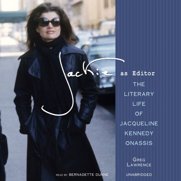 Jackie as Editor: The Literary Life of Jacqueline Kennedy Onassis