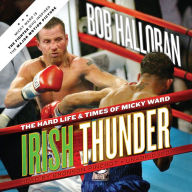 Irish Thunder: The Hard Life & Times of Micky Ward