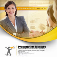 Presentation Masters: Communication Mastery in Speeches, Meetings, and the Media