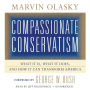 Compassionate Conservatism: What It Is, What It Does, and How It Can Transform America