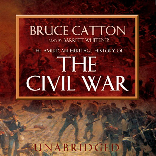 The American Heritage History of the Civil War by Bruce Catton, Barrett ...