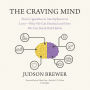 The Craving Mind: From Cigarettes to Smartphones to Love-Why We Get Hooked and How We Can Break Bad Habits