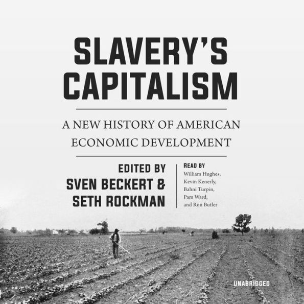 Slavery's Capitalism: A New History of American Economic Development