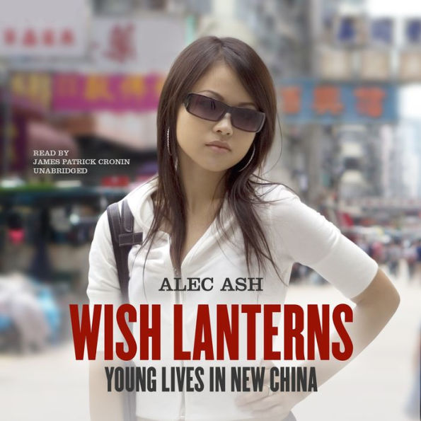 Wish Lanterns: Young Lives in New China