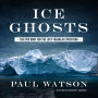 Ice Ghosts: The Epic Hunt for the Lost Franklin Expedition