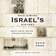 Reclaiming Israel's History: Roots, Rights, and the Struggle for Peace