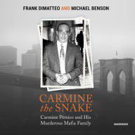 Carmine the Snake: Carmine Persico and His Murderous Mafia Family