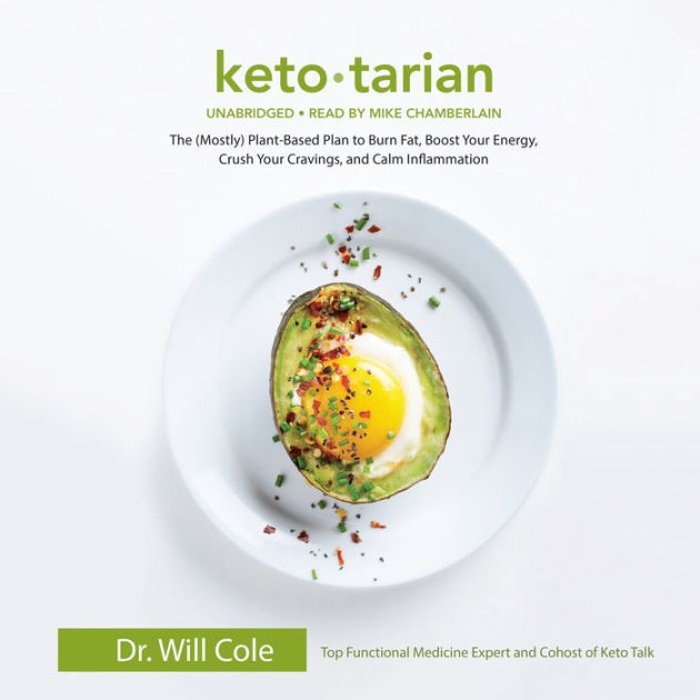 Ketotarian: The (Mostly) Plant-Based Plan to Burn Fat, Boost Your ...