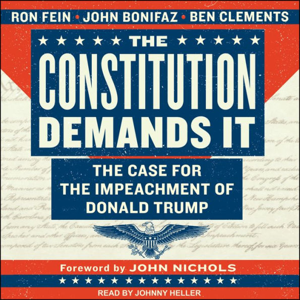 The Constitution Demands It: The Case for the Impeachment of Donald Trump