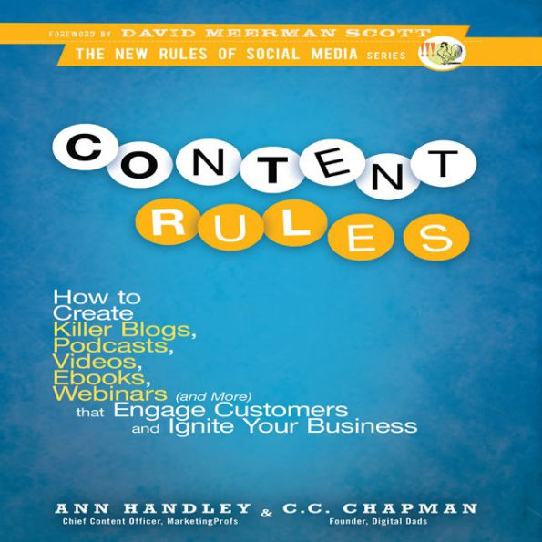 Content Rules: How to Create Killer Blogs, Podcasts, Videos, Ebooks, Webinars (and More) That Engage Customers and Ignite Your Business (New Rules Social Media Series)