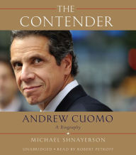 The Contender: Andrew Cuomo, a Biography