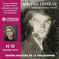 Contre-histoire de la philosophie (Volume 10.1) - L'eudémonisme social II, le socialisme de John Stuart Mill à Bakounine: Volumes 1 à 7