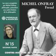 Contre-histoire de la philosophie (Volume 15.2) - Freud I: Volumes de 7 à 12