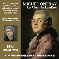 Contre-histoire de la philosophie (Volume 8.2) - Les ultras des lumières II, de Helvétius à Sade et Robespierre: Les Ultras des Lumières 4