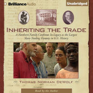 Inheriting the Trade: A Northern Family Confronts Its Legacy as the Largest Slave-Trading Dynasty in U.S. History