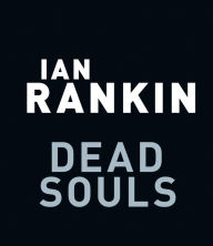 Dead Souls (Inspector John Rebus Series #10)