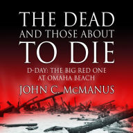 The Dead and Those About to Die: D-Day: The Big Red One at Omaha Beach