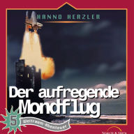 Der aufregende Mondflug (Weltraum-Abenteuer 5): Kinder-Hörspiel (Abridged)