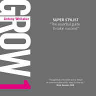 GROW 1 Super Stylist: The essential guide to salon success