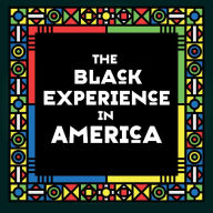 The Black Experience in America: 18th-20th Century