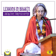 Lessons in Bhakti Liberation Through Sound: Urmila Devi Dasi: Urmila Devi Dasi