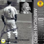 Joe DiMaggio: American Hero