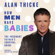How Men Have Babies: The Pregnant Fathers Survival Guide