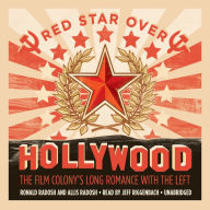 Red Star over Hollywood: The Film Colony's Long Romance with the Left