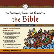 The Politically Incorrect Guide to the Bible