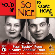 You'd Be So Nice to Come Home To: The Letters of Paul “Buddy” Frees and Annelle Frees