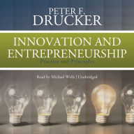 Innovation and Entrepreneurship: Practice and Principles