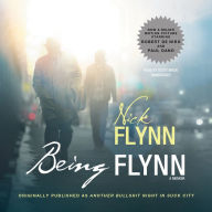 Being Flynn: A Memoir: Originally Published As Another Bullshit Night in Suck City