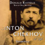 Anton Chekhov: A Life