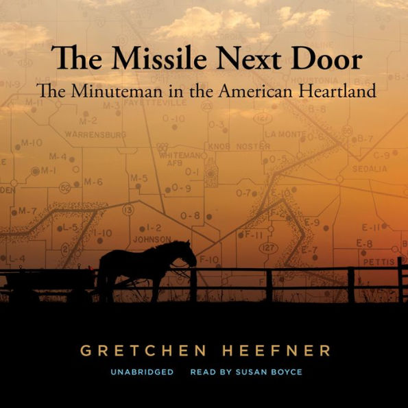 The Missile Next Door: The Minuteman in the American Heartland