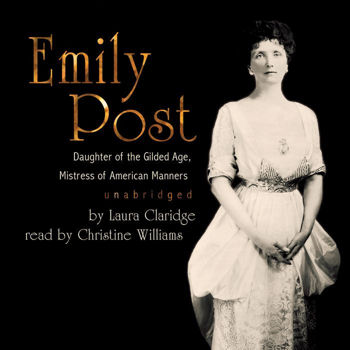 Emily Post: Daughter of the Gilded Age, Mistress of American Manners