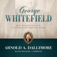 George Whitefield: God's Anointed Servant in the Great Revival of the Eighteenth Century