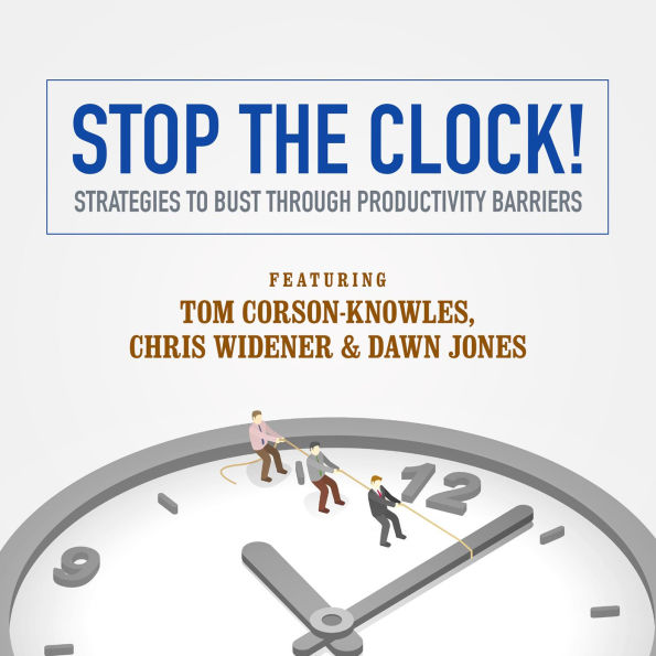 Stop the Clock!: Strategies to Bust through Productivity Barriers
