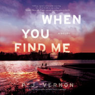 When You Find Me: A Novel