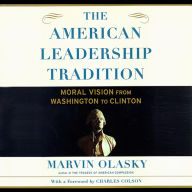 The American Leadership Tradition: Moral Vision from Washington to Clinton