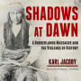 Shadows at Dawn: A Borderlands Massacre and the Violence of History