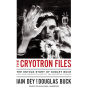 The Cryotron Files: The Untold Story of Dudley Buck, Pioneer Computer Scientist and Cold War Government Agent