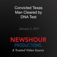 Convicted Texas Man Cleared by DNA Test