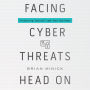 Facing Cyber Threats Head On: Protecting Yourself and Your Business